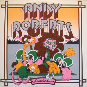 Andy Roberts / Home Grown + Nina And The Dream Tree