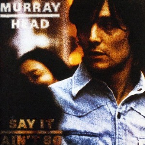 Murray Head / Say It Ain&#039;t So