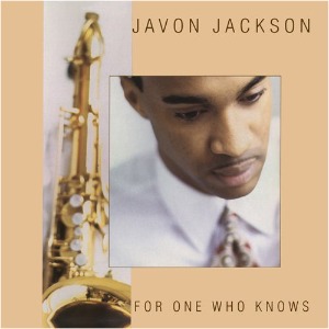 Javon Jackson / For One Who Knows