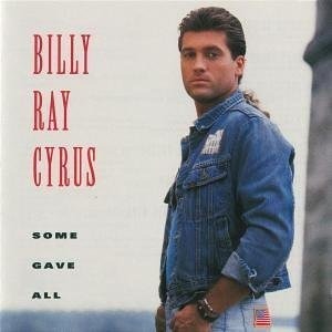 Billy Ray Cyrus / Some Gave All