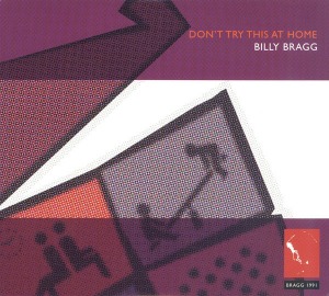 Billy Bragg / Don&#039;t Try This At Home (Special Reissue Bonus Edition) (2CD, DIGI-PAK)