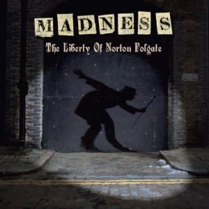 Madness / The Liberty Of Norton Folgate