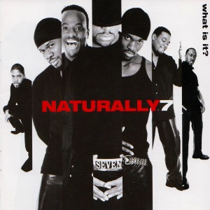 Naturally 7 / What Is It?