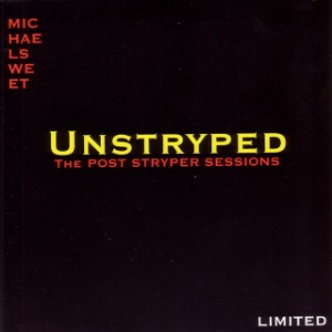 Michael Sweet / Unstryped - The Post Stryper Sessions (LIMITED EDITION, 미개봉)