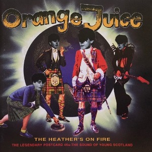 Orange Juice / The Heather&#039;s On Fire