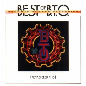 Bachman-Turner Overdrive / Best Of B.T.O. (REMASTERED HITS)