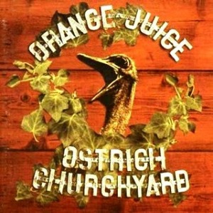 Orange Juice / Ostrich Churchyard (DIGI-PAK)