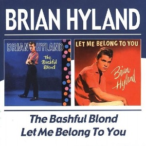 Brian Hyland / The Bashful Blond + Let Me Belong To You