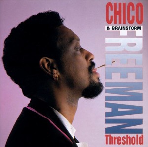 Chico Freeman &amp; Brainstorm / Threshold