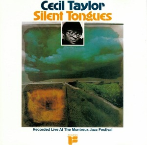 Cecil Taylor / Silent Tongues