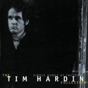 Tim Hardin / Simple Songs of Freedom: Tim Hardin Collection