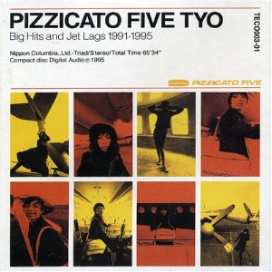 Pizzicato Five / Pizzicato Five Tyo - Big Hits And Jet Lags 1991-1995