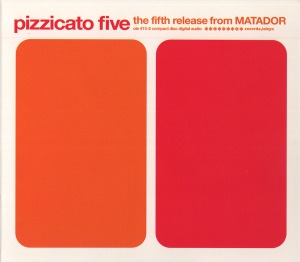 Pizzicato Five / The Fifth Release From Matador (DIGI-PAK)