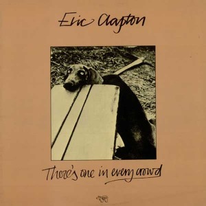 Eric Clapton / There&#039;s One In Every Crowd