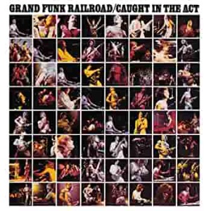 Grand Funk Railroad / Caught In The Act