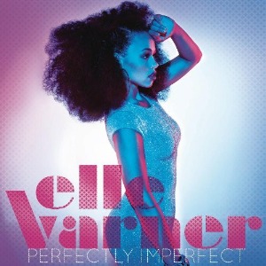 Elle Varner / Perfectly Imperfect