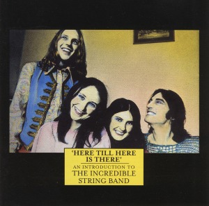 The Incredible String Band / &#039;Here Till Here Is There&#039; An Introduction To The Incredible String Band