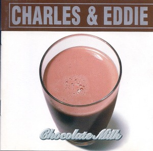 Charles &amp; Eddie / Chocolate Milk