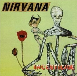 Nirvana / Incesticide