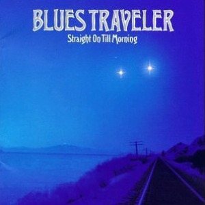 Blues Traveler / Straight On Till Morning