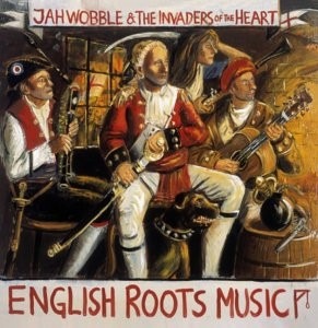 Jah Wobble &amp; The Invaders Of The Heart / English Roots Music