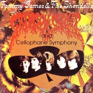 Tommy James &amp; the Shondells / Crimson &amp; Clover + Cellophane Symphony