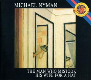 Michael Nyman / The Man Who Mistook His Wife For A Hat