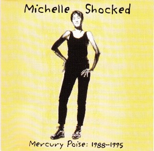 Michelle Shocked / Mercury Poise: 1988-1995