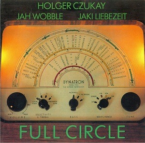 Holger Czukay, Jah Wobble, Jaki Liebezeit / Full Circle