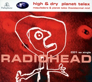 Radiohead / High &amp; Dry / Planet Telex (SINGLE)