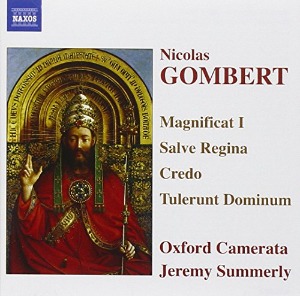 Jeremy Summerly / Oxford Camerata / Early Music - Gombert : Magnificat I, Salve Regina, Credo