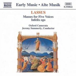 Jeremy Summerly / Lassus : Masses For Five Voices, Infelix Ego