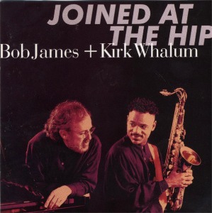 Bob James + Kirk Whalum / Joined At The Hip