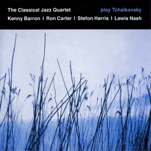 The Classical Jazz Quartet / Play Tchaikovsky