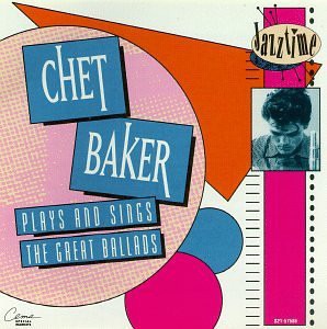 Chet Baker / Plays And Sings The Great Ballads