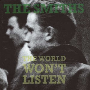 The Smiths / The World Won&#039;t Listen