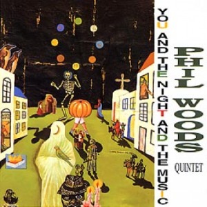 Phil Woods Quintet / You And The Night And Music