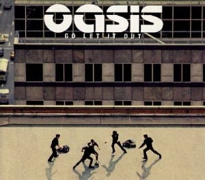 Oasis / Go Let It Out (SINGLE)