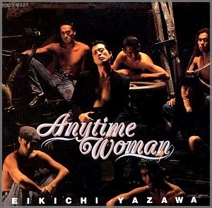 Yazawa Eikichi (야자와 에이키치) / Anytime Woman