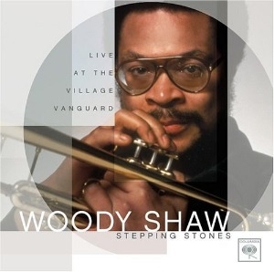 Woody Shaw / Stepping Stones - Live At The Village Vanguard