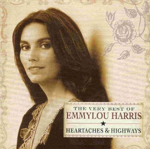 Emmylou Harris / The Very Best Of Emmylou Harris: Heartaches &amp; Highways