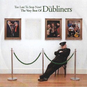 The Dubliners / Too Late To Stop Now! The Very Best Of The Dubliners (2CD)
