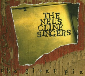 Nels Cline Singers / The Giant Pin (DIGI-PAK)