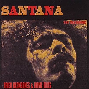 Santana / The Beginning (Fried Neckbones &amp; Home Fries) (2CD)