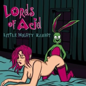 Lords Of Acid / Little Mighty Rabbit
