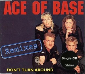 Ace Of Base / Don&#039;t Turn Around (Remixes) (SINGLE)