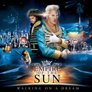 Empire Of The Sun / Walking On A Dream