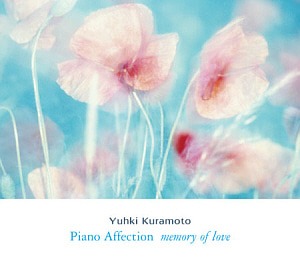 Yuhki Kuramoto (유키 구라모토) / Piano Affection (Memory Of Love) (미개봉)