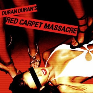 Duran Duran / Red Carpet Massacre (홍보용)