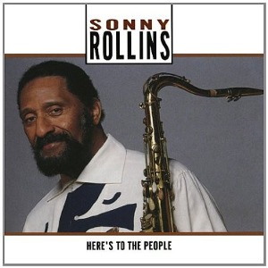 Sonny Rollins / Here&#039;s To The People